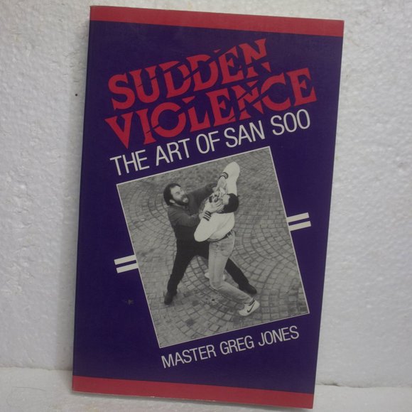 Other - Sudden Violence The Art of San Soo By Master Greg Jones